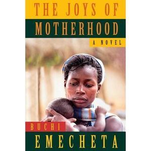 The Joys of Motherhood -- Buchi Emecheta